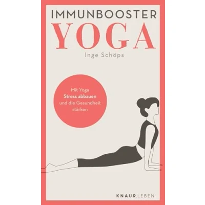 Abbildung von Immunbooster Yoga: Mit Yoga Stress abbauen und die Gesundheit stärken (Natürliche Stärkung des Immunsystems)