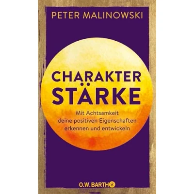 Abbildung von Charakterstärke. mit Achtsamkeit deine positiven Eigenschaften erkennen und entwickeln: Das Praxisbuch Selbsttest