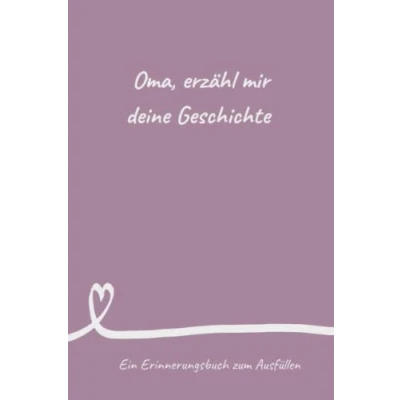 Abbildung von Oma, erzähl mir deine Geschichte: Erinnerungsbuch zum Ausfüllen