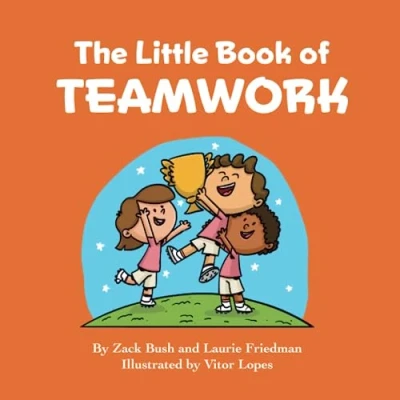Abbildung von The Little Book of Teamwork: Introduction for Children to Teams, Groups, Group Dynamics, Cooperation, Working with Others Kids Ages 3 10, Preschool, Kindergarten, First Grade