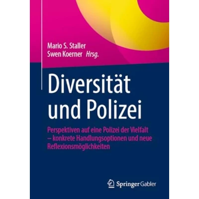 Abbildung von Diversität und Polizei: Perspektiven auf eine Polizei der Vielfalt konkrete Handlungsoptionen neue Reflexionsmöglichkeiten
