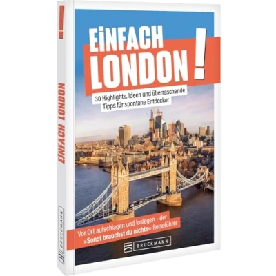 Abbildung von Einfach London!: 30 Highlights, Ideen und überraschende Tipps für spontane Entdecker