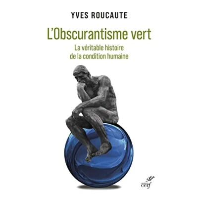 Abbildung von L&#039;OBSCURANTISME VERT la VERITABLE histoire de LACONDITION HUMAINE: véritable condition humaine