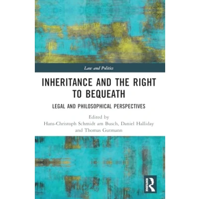Abbildung von Inheritance and the Right to Bequeath: Legal Philosophical Perspectives (Law Politics)