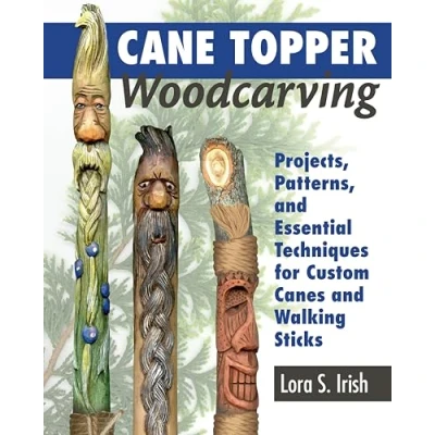 Abbildung von Cane Topper Woodcarving: Projects, Patterns, and Essential Techniques for Custom Canes Walking Sticks