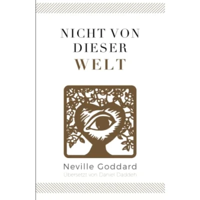 Abbildung von Nicht von dieser Welt: Neville Goddard (Fünftes Buch) (Neville Die 10 Bücher, Band 5)
