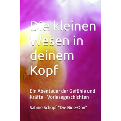 Abbildung von Die kleinen Wesen in deinem Kopf: Ein Abenteuer der Gefühle und Kräfte Vorlesegeschichten