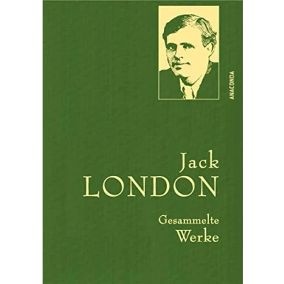 Abbildung von Jack London, Gesammelte Werke: Gebunden in feinem Leinen mit goldener Schmuckprägung. Enthält u.a. Ruf Der Wildnis, Seewolf, Wolfsblut (Anaconda Werke, Band 13)