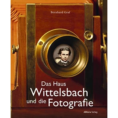 Abbildung von das Haus Wittelsbach und die Fotografie: Fotografie Film erobern Königreich Bayern