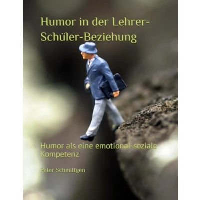 Abbildung von Humor in der Lehrer Schüler Beziehung: als eine emotional soziale Kompetenz
