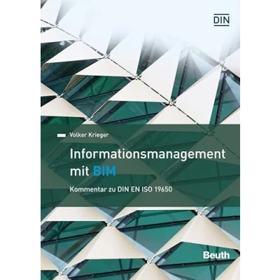 Abbildung von Informationsmanagement mit BIM: Kommentar zu DIN EN ISO 19650 (DIN Media Kommentar)