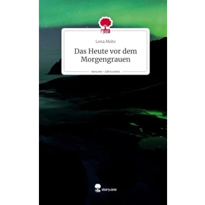 Abbildung von Das Heute vor dem Morgengrauen. Life is a Story story.one