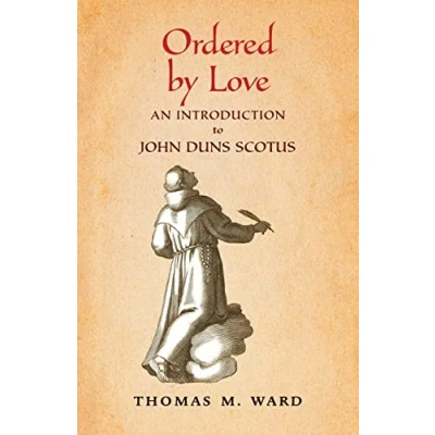 Abbildung von Ordered by Love: An Introduction to John Duns Scotus
