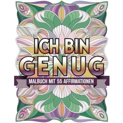 Abbildung von Ich bin genug! Malbuch mit 55 positiven Affirmationen für Erwachsene und Jugendliche: Erlebe mehr Achtsamkeit, Entspannung Gelassenheit durch die ... beim Ausmalen von wunderschönen Mustern