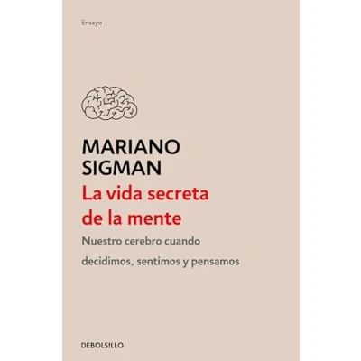 Abbildung von la vida secreta de mente/ the Secret Life of Mind: Cómo Piensa, Siente Y Decide Su Cerebro/ How Your Brain Thinks, Feels, and Decides
