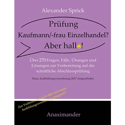 Abbildung von Prüfung Kaufmann/ frau Einzelhandel? Aber hallo!: Über 270 Fragen, Fälle, Übungen und Lösungen zur Vorbereitung auf die schriftliche Abschlussprüfung