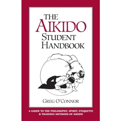 Abbildung von the Aikido Student Handbook: A Guide to Philosophy, Spirit, Etiquette and Training Methods of