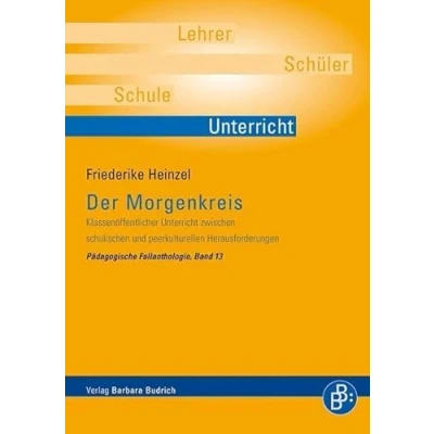 Abbildung von Der Morgenkreis: Klassenöffentlicher Unterricht zwischen schulischen und peerkulturellen Herausforderungen (Pädagogische Fallanthologie)