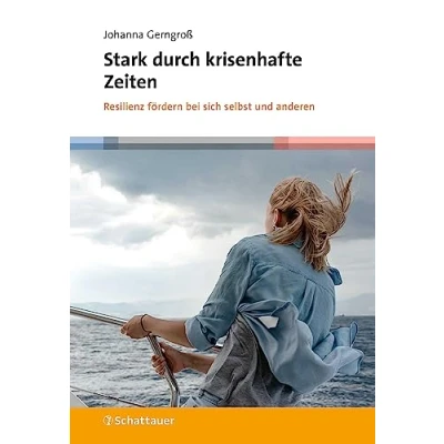 Abbildung von Stark durch krisenhafte Zeiten: Resilienz fördern bei sich selbst und anderen