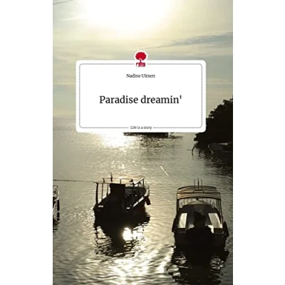 Abbildung von Paradise dreamin&#039;. Life is a Story story.one