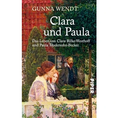 Abbildung von Clara und Paula: Das Leben von Rilke Westhoff Paula Modersohn Becker