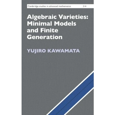 Abbildung von Algebraic Varieties: Minimal Models and Finite Generation (Cambridge Studies in Advanced Mathematics)