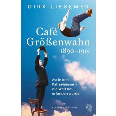 Abbildung von Café Größenwahn: 1890 1915: Als in den Kaffeehäusern die Welt neu erfunden wurde