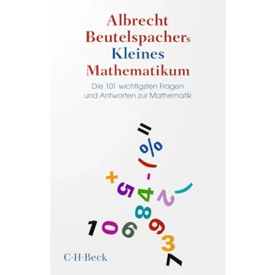 Abbildung von Albrecht Beutelspachers Kleines Mathematikum: Die 101 wichtigsten Fragen und Antworten zur Mathematik (Beck Paperback)