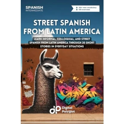 Abbildung von Street Spanish from Latin America: Learn Informal, Colloquial, and America through 20 Short Stories in Everyday Situations (Latin American Spanish)