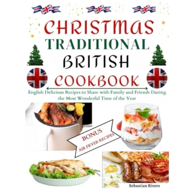 Abbildung von Christmas Traditional British Cookbook: English Delicious Recipes to Share with Family and Friends During the Most Wonderful Time of Year