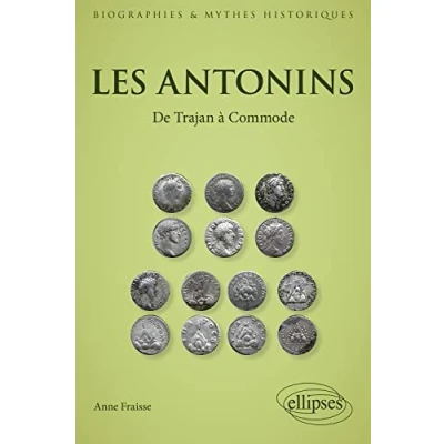 Abbildung von Les Antonins: De Trajan à Commode (Biographies et mythes historiques)