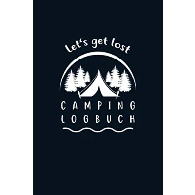Abbildung von Let&#039;s Get Lost Camping Logbuch: Umfangreiches Wohnwagen oder Zelten Reisetagebuch Camper Wohnmobil Reise Buch Reisemobil Tagebuch Journal Caravan Notizbuch