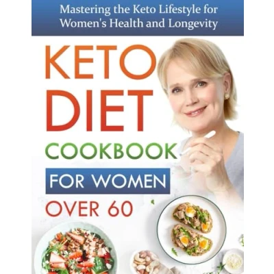 Abbildung von Keto Diet Cookbook for Women Over 60: Mastering the Lifestyle Women&#039;s Health and Longevity (Books By Debra)