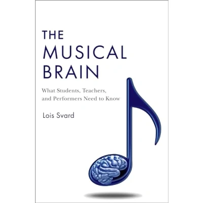 Abbildung von The Musical Brain: What Students, Teachers, and Performers Need to Know