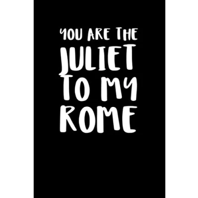 Abbildung von You Are The Juliet To My Rome: Notizbuch Journal Tagebuch 100 linierte Seiten 6x9 Zoll (ca. DIN A5)