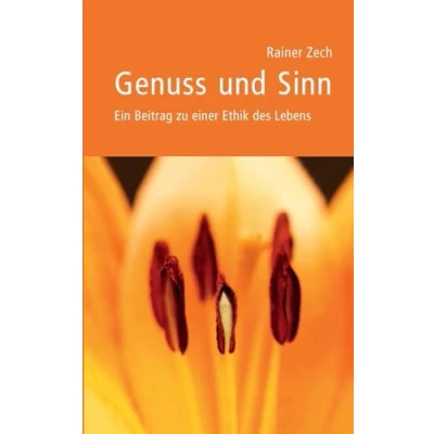Abbildung von Genuss und Sinn: Ein Beitrag zu einer Ethik des Lebens