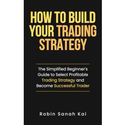 Abbildung von How to build your Trading strategy: The Simplified Beginner&#039;s Guide Select Profitable Strategy and Become Successful Trader