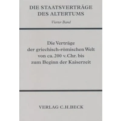 Abbildung von Die Staatsverträge des Altertums Bd. 4: Verträge der griechisch römischen Welt von ca. 200 v. Chr. bis zum Beginn Kaiserzeit