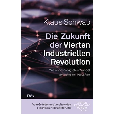 Abbildung von Die Zukunft der Vierten Industriellen Revolution: Wie wir den digitalen Wandel gemeinsam gestalten