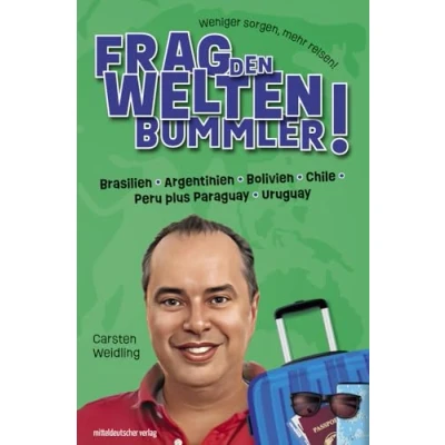 Abbildung von Frag den Weltenbummler! Brasilien, Argentinien, Bolivien, Chile, Peru plus Paraguay, Uruguay