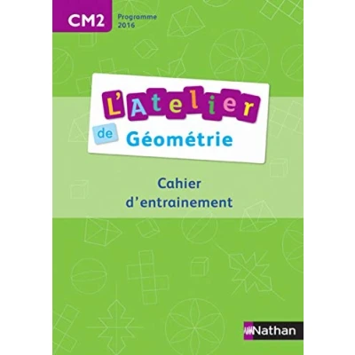 Abbildung von Ateliers de géométrie Cahier l&#039;élève CM2: d&#039;entrainement