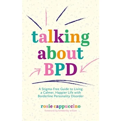 Abbildung von Talking About BPD: a Stigma free Guide to Living Calmer, Happier Life With Borderline Personality Disorder