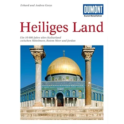 Abbildung von DuMont Kunst Reiseführer Heiliges Land: Ein 10 000 Jahre altes Kulturland zwischen Mittelmeer, Rotem Meer und Jordan