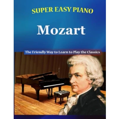 Abbildung von Super Easy Piano Mozart: the Friendly Way to Learn Play Classics (Super Simplified Classical Songbooks)