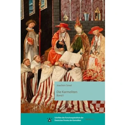 Abbildung von Die Karmeliten. Geschichte des Karrmelitenordens: Band 1: von ca. 1200 bis zum Konzil Trient (Schriften Forschungsinstituts der Deutschen Provinz Karmeliten, 1)