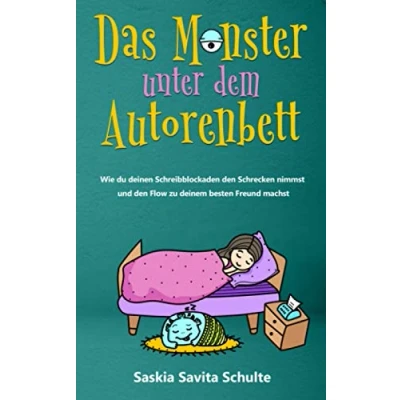 Abbildung von Das Monster unter dem Autoren Bett: Wie du deinen Schreibblockaden den Schrecken nimmst und Flow zu deinem besten Freund machst