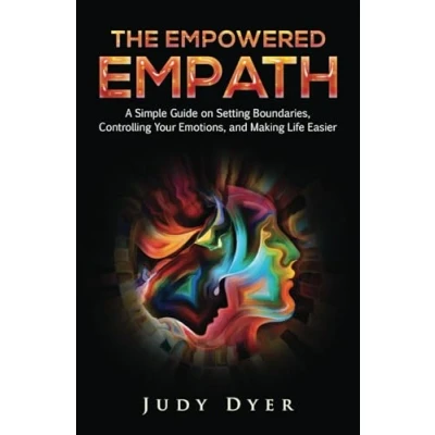Abbildung von The Empowered Empath: A Simple Guide on Setting Boundaries, Controlling Your Emotions, and Making Life Easier