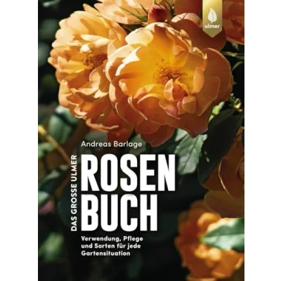 Abbildung von Das große Ulmer Rosenbuch: Verwendung, Pflege und Sorten für jede Gartensituation