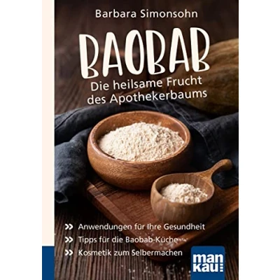 Abbildung von Baobab die heilsame Frucht des Apothekerbaums. Kompakt Ratgeber: Anwendungen für Ihre Gesundheit Tipps Küche Kosmetik zum Selbermachen
