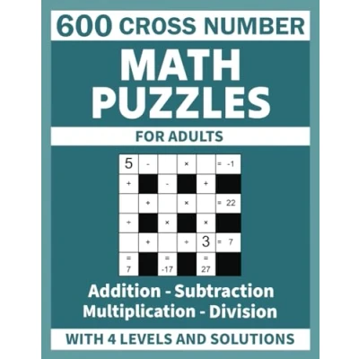 Abbildung von 600 Cross Number Math Puzzles For Adults: Addition, Subtraction, Multiplication and Division With 4 Levels Solutions